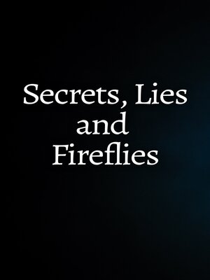 cover image of Secrets, Lies and Fireflies